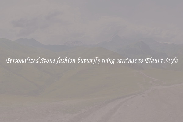 Personalized Stone fashion butterfly wing earrings to Flaunt Style