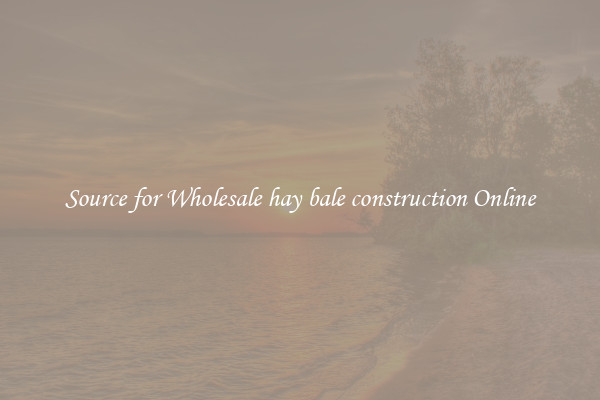 Source for Wholesale hay bale construction Online