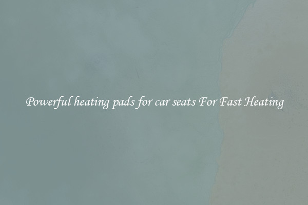 Powerful heating pads for car seats For Fast Heating