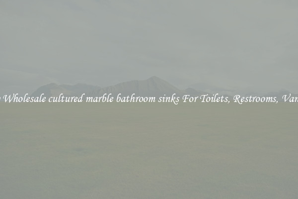 Buy Wholesale cultured marble bathroom sinks For Toilets, Restrooms, Vanities