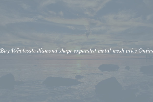 Buy Wholesale diamond shape expanded metal mesh price Online