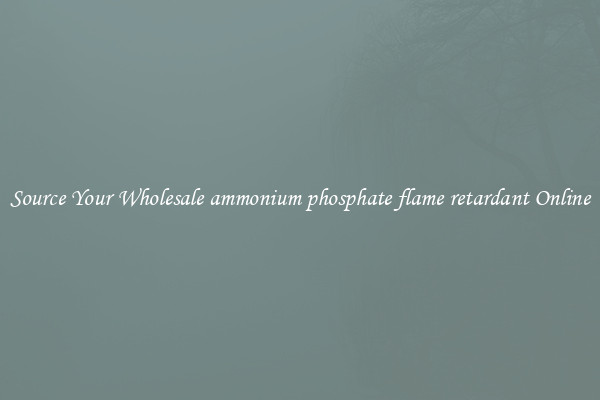 Source Your Wholesale ammonium phosphate flame retardant Online