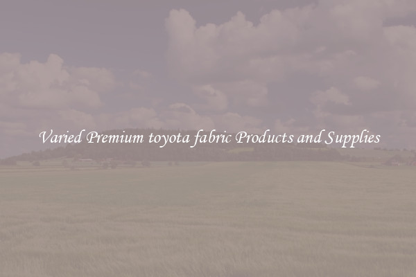 Varied Premium toyota fabric Products and Supplies