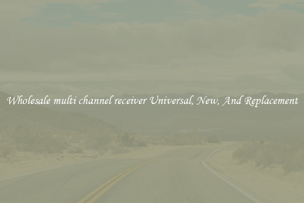 Wholesale multi channel receiver Universal, New, And Replacement