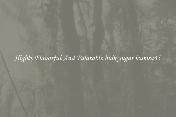 Highly Flavorful And Palatable bulk sugar icumsa45 