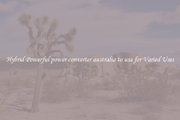 Hybrid Powerful power converter australia to usa for Varied Uses