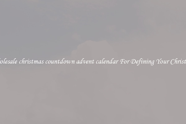 Wholesale christmas countdown advent calendar For Defining Your Christmas