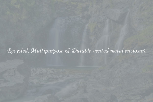Recycled, Multipurpose & Durable vented metal enclosure