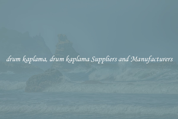 drum kaplama, drum kaplama Suppliers and Manufacturers
