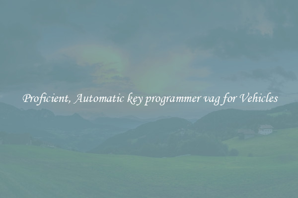 Proficient, Automatic key programmer vag for Vehicles