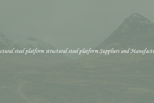 structural steel platform structural steel platform Suppliers and Manufacturers