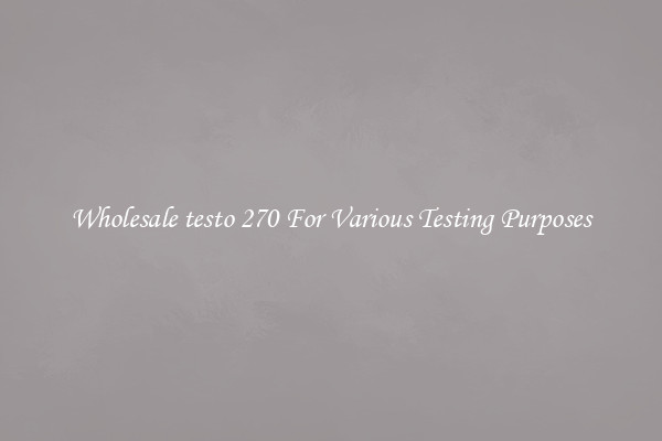Wholesale testo 270 For Various Testing Purposes