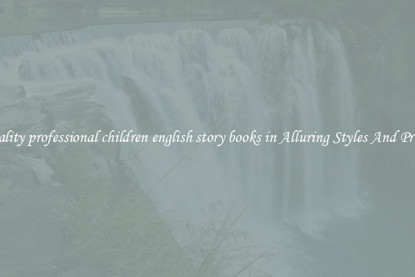 Quality professional children english story books in Alluring Styles And Prints