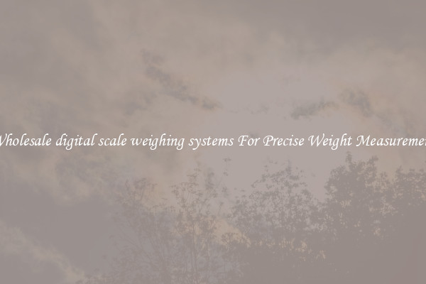 Wholesale digital scale weighing systems For Precise Weight Measurement