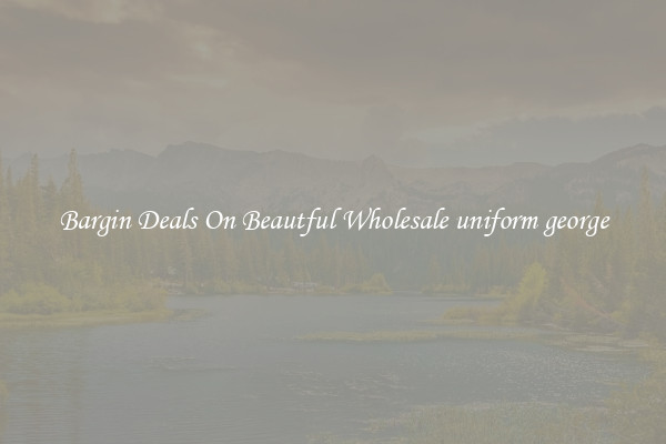 Bargin Deals On Beautful Wholesale uniform george