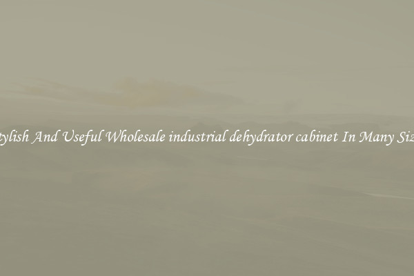 Stylish And Useful Wholesale industrial dehydrator cabinet In Many Sizes