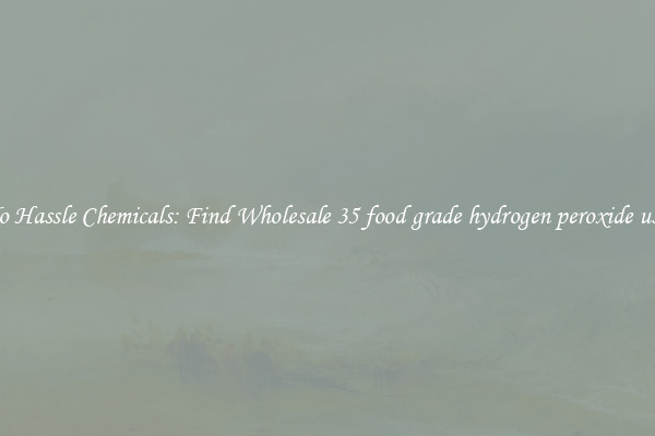 No Hassle Chemicals: Find Wholesale 35 food grade hydrogen peroxide uses