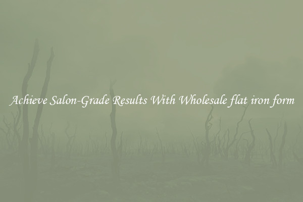 Achieve Salon-Grade Results With Wholesale flat iron form