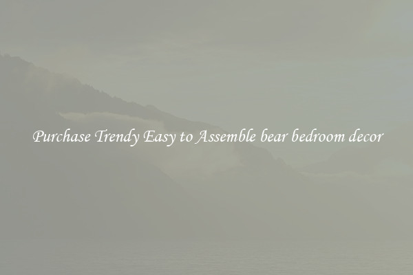 Purchase Trendy Easy to Assemble bear bedroom decor