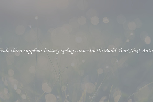 Wholesale china suppliers battery spring connector To Build Your Next Automaton