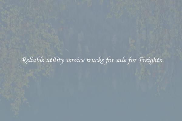 Reliable utility service trucks for sale for Freights