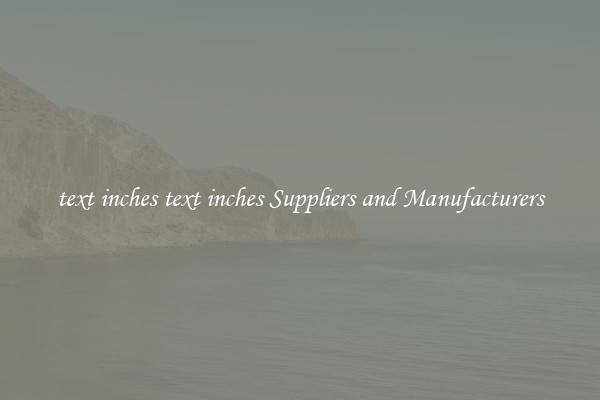 text inches text inches Suppliers and Manufacturers