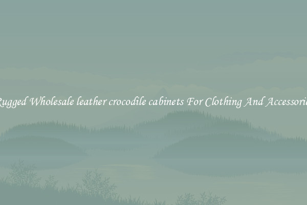Rugged Wholesale leather crocodile cabinets For Clothing And Accessories