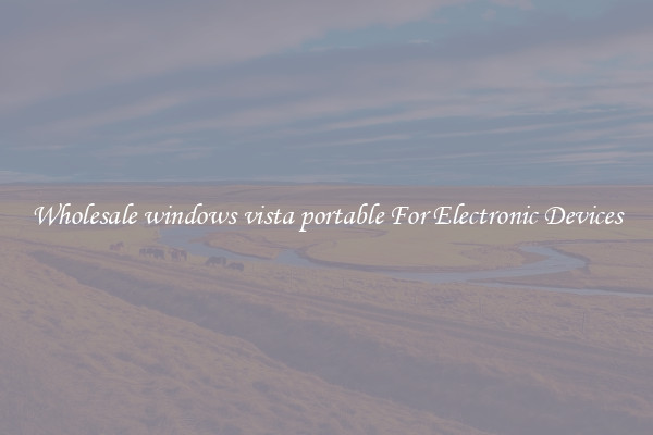 Wholesale windows vista portable For Electronic Devices