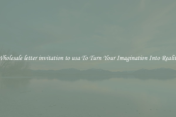 Wholesale letter invitation to usa To Turn Your Imagination Into Reality