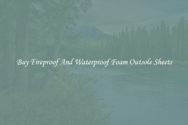 Buy Fireproof And Waterproof Foam Outsole Sheets