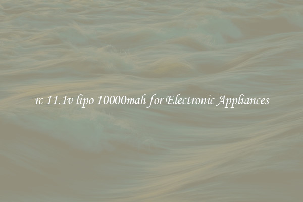 rc 11.1v lipo 10000mah for Electronic Appliances