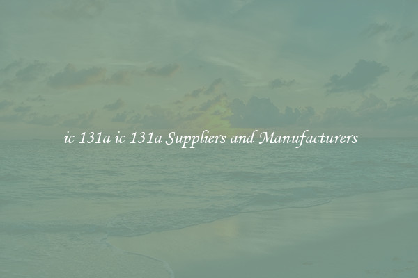 ic 131a ic 131a Suppliers and Manufacturers