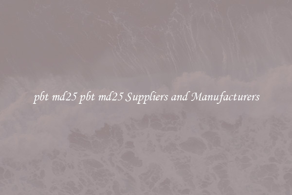 pbt md25 pbt md25 Suppliers and Manufacturers