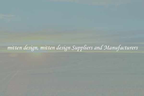 mitten design, mitten design Suppliers and Manufacturers
