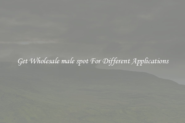 Get Wholesale male spot For Different Applications