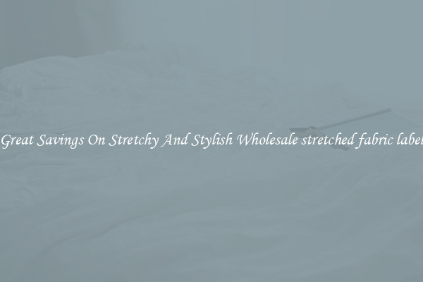 Great Savings On Stretchy And Stylish Wholesale stretched fabric label