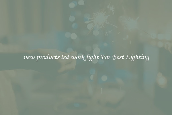 new products led work light For Best Lighting