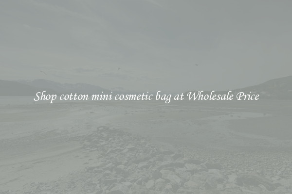 Shop cotton mini cosmetic bag at Wholesale Price